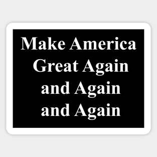 make america great again and again and again Sticker